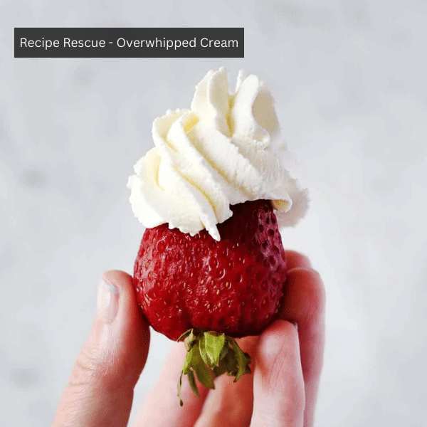 Recipe Rescue - Overwhipped cream f